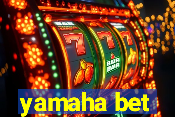 yamaha bet